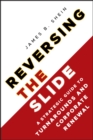 Image for Reversing the Slide: A Strategic Guide to Turnarounds and Corporate Renewal