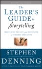 Image for The leader&#39;s guide to storytelling: mastering the art and discipline of business narrative