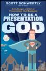 Image for How to be a presentation god: build, design, and deliver presentations that dominate!