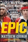 Image for Epic: John McEnroe, Bjorn Borg, and the greatest tennis season ever