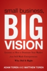 Image for Small business, big vision  : lessons on how to dominate your market from self-made entreprenuers who did it right
