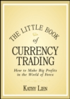 Image for The little book of currency trading: how to make big profits in the world of Forex