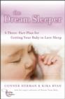 Image for The dream sleeper  : a three-part plan for getting your baby to love sleep