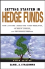 Image for Getting Started in Hedge Funds: From Launching a Hedge Fund to New Regulation, the Use of Leverage, and Top Manager Profiles
