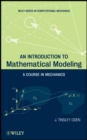 Image for An introduction to mathematical modeling  : a course in mechanics