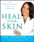 Image for Heal your skin: the breakthrough plan for renewal