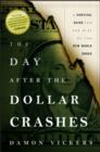 Image for The day after the dollar crashes: a survival guide for the rise of the new world order