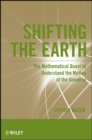 Image for Shifting the Earth  : the mathematical quest to understand the motion of the universe
