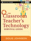 Image for The Classroom Teacher&#39;s Technology Survival Guide