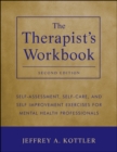 Image for The therapist&#39;s workbook  : self-assessment, self-care, and self-improvement exercises for mental health professionals