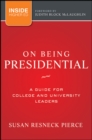 Image for On being presidential  : a guide for college and university leaders