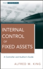 Image for Internal Control of Fixed Assets: A Controller and Auditor&#39;s Guide