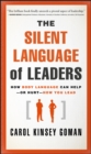 Image for The Silent Language of Leaders: How Body Language Can Help-or Hurt-how You Lead