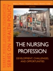 Image for The nursing profession  : development, challenges, and opportunities