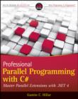 Image for Professional parallel programming with C#: master parallel extensions with .NET 4