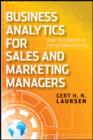 Image for Business analytics for sales and marketing managers: how to compete in the information age