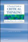 Image for A practical guide to critical thinking: deciding what to do and believe