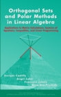 Image for Orthogonal sets and polar methods in linear algebra: applications to matrix calculations, systems of equations, inequalities, and linear programming