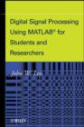 Image for Digital signal processing using MATLAB for students and researchers