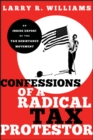 Image for Confessions of a Radical Tax Protestor: An Inside Expose of the Tax Resistance Movement