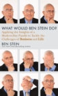 Image for What would Ben Stein do?  : applying the wisdom of a modern-day prophet to tackle the challenges of work and life