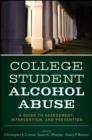 Image for College student alcohol abuse  : a guide to assessment, intervention, and prevention