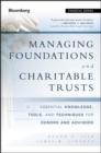 Image for Managing foundations and charitable trusts  : essential knowledge, tools and techniques for donors and advisors