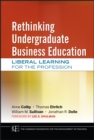 Image for Rethinking Undergraduate Business Education: Liberal Learning for the Profession