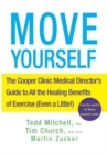 Image for Move Yourself: The Cooper Clinic Medical Director&#39;s Guide to All the Healing Benefits of Exercise (Even a Little!)