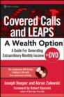 Image for Covered calls and LEAPS- a wealth option: a guide for generating extraordinary monthly income
