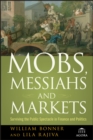 Image for Mobs, Messiahs, and Markets: Surviving the Public Spectacle in Finance and Politics : 2