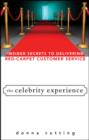 Image for The celebrity experience: insider secrets to delivering red carpet customer service