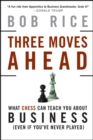 Image for Three moves ahead: what chess can teach you about business (even if you&#39;ve never played)