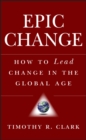Image for Epic change: how to lead change in the global age