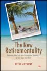 Image for The New Retirementality: Planning Your Life and Living Your Dreams....at Any Age You Want