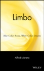 Image for Limbo: blue-collar roots, white-collar dreams