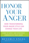 Image for Honor Your Anger: How Transforming Your Anger Style Can Change Your Life