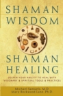 Image for Shaman wisdom, shaman healing: deepen your ability to heal with visionary and spiritual tools and practices