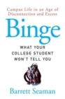 Image for Binge: What Your College Student Won&#39;t Tell You