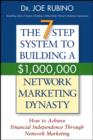 Image for The 7 Step Success System to Building a $1,000,000 Network Marketing Dynasty: How to Achieve Financial Independence Through Network Marketing