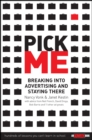 Image for Pick Me: Breaking Into Advertising and Staying There