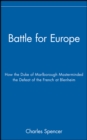 Image for Battle for Europe: how the Duke of Marlborough masterminded the defeat of France at Blenheim