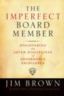 Image for The Imperfect Board Member: Discovering the Seven Disciplines of Governance Excellence