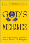 Image for God&#39;s Mechanics: How Scientists and Engineers Make Sense of Religion