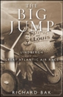 Image for The big jump: Lindbergh and the great Atlantic air race