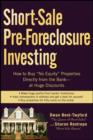 Image for Short Sale Foreclosure Investing: How to Buy &quot;No-Equity&quot; Properties Directly from the Bank - At Huge Discounts