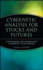 Image for Cybernetic Analysis for Stocks and Futures: Cutting Edge DSP Technology to Improve Your Trading : 202