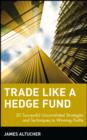 Image for Trade Like a Hedge Fund: 20 Successful Uncorrelated Strategies &amp; Techniques to Winning Profits