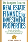 Image for The Complete Guide to Real Estate Finance for Investment Properties: How to Analyze Any Single-Family, Multifamily, or Commercial Property