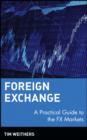 Image for Foreign Exchange: A Practical Guide to the FX Markets